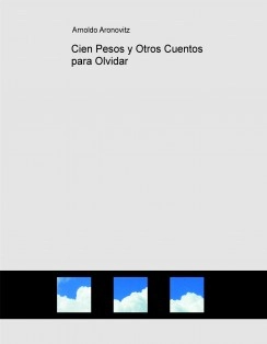 Cien Pesos y Otros Cuentos para Olvidar