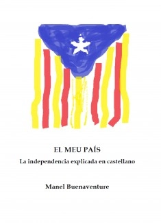 EL MEU PAÍS (la independencia explicada en castellano)