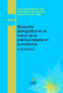 Búsqueda bibliográfica en el marco de la práctica basada en la evidencia. Guía práctica