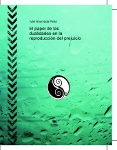 El papel de las dualidades en la reproducción del prejuicio