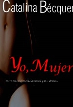Libro Yo, Mujer...entre mi conciencia, la moral y mis deseos, autor Karina Valenzuela Guajardo
