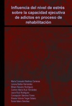 Influencia del nivel de estrés sobre la capacidad ejecutiva de adictos en proceso de rehabilitación.