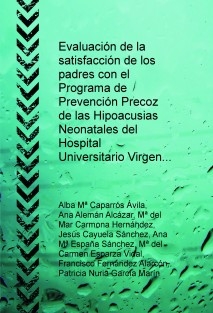 Evaluación de la satisfacción de los padres con el Programa de Prevención Precoz de las Hipoacusias Neonatales del Hospital Universitario Virgen de la Arrixaca