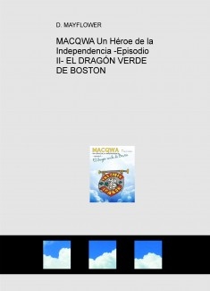 MACQWA Un Héroe de la Independencia -Episodio II- EL DRAGÓN VERDE DE BOSTON