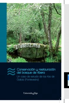 Conservation and restoration of riparian woodland A case study of rivers in Galicia (Pontevedra)