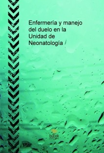 Enfermería y manejo del duelo en la Unidad de Neonatología