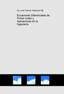 Ecuaciones Diferenciales de Primer orden y Aplicaciones en la Ingeniería