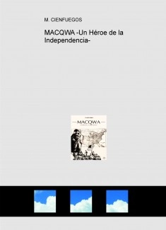 MACQWA -Un Héroe de la Independencia-