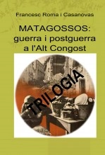 Libro Trilogia del Matagossos: guerra i postguerra a l'Alt Congost (tres llibres en un pac), autor Francesc Roma Casanovas