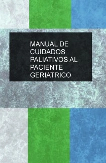 MANUAL DE CUIDADOS PALIATIVOS AL PACIENTE GERIATRICO