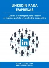 Libro LinkedIn para empresas: claves y estrategias para sacarle el máximo partido en marketing corporativo, autor María Lázaro Ávila