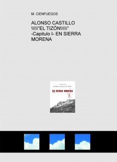 ALONSO CASTILLO "EL TIZÓN" -Capitulo I- EN SIERRA MORENA