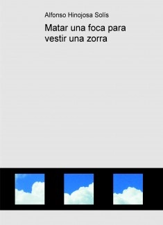 Matar una foca para vestir una zorra