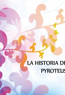 La historia de Pyroteus