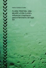 Libro FLORA TRISTÁN, UNA MUJER «CON CLASE» Influencia e inspiración para el feminismo del siglo XX, autor esthcanet