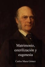 Libro Matrimonio, esterilización y eugenesia, autor Carlos Maza Gómez