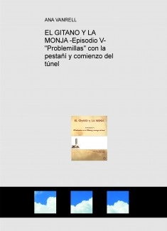 EL GITANO Y LA MONJA -Episodio V- "Problemillas" con la pestañí y comienzo del túnel
