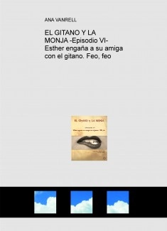 EL GITANO Y LA MONJA -Episodio VI- Esther engaña a su amiga con el gitano. Feo, feo