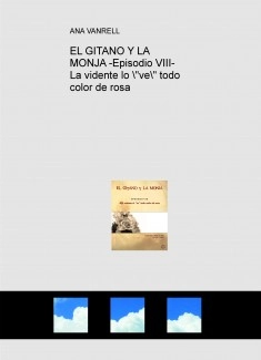 EL GITANO Y LA MONJA -Episodio VIII- La vidente lo "ve" todo color de rosa