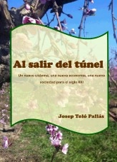 Libro Al salir del túnel. Un nuevo sistema, una nueva economía, una nueva sociedad para el siglo XXI, autor Josep Toló i Pallás