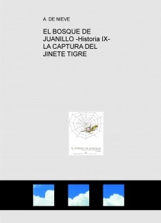 EL BOSQUE DE JUANILLO -Historia IX- LA CAPTURA DEL JINETE TIGRE