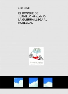 EL BOSQUE DE JUANILLO -Historia X- LA GUERRA LLEGA AL ROBLEDAL