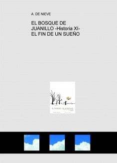 EL BOSQUE DE JUANILLO -Historia XI- EL FIN DE UN SUEÑO