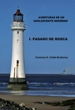 Libro Aventuras de un adolescente moderno. I. Pasado de Rosca, autor Francisco A. Violat Bordonau