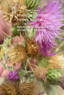 Investiga. Conoce. Innova. Mejora. Métodos de Investigación e Innovación en Educación