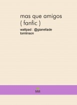 mas que amigos ( fanfic ) primer libro *-*