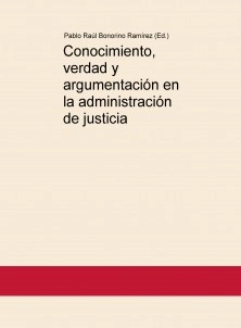 Conocimiento, verdad y argumentación en la administración de justicia