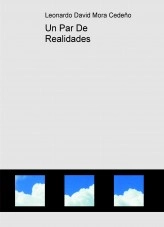 Libro Un Par De Realidades, autor Leonardo David Mora Cedeño