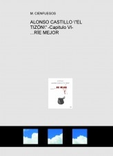 ALONSO CASTILLO "EL TIZÓN" -Capitulo VI- ...RÍE MEJOR