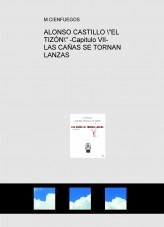 Libro ALONSO CASTILLO "EL TIZÓN" -Capitulo VII- LAS CAÑAS SE TORNAN LANZAS, autor JOSE MARIA MUNETA GOMEZ DE SEGURA