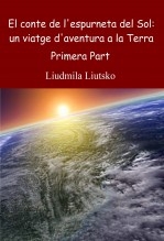 Libro El conte de l'espurneta del Sol: Un viatge d'aventura a la Terra (Primera Part), autor ARC Lo Càntich