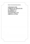 URBANIZACIÓN, CAMBIOS GLOBALES EN EL AMBIENTE Y DESARROLLO SUSTENTABLE EN AMÉRICA LATINA