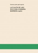 Libro LA FLAUTA DE JAVI 2015 CASI A SANDRA BARRERA martín, autor Francisco Javier García García