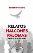 Relatos de Halcones y Palomas. Historias de la vida misma