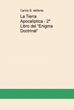 Libro La Tierra Apocalíptica - 2º Libro del "Enigma Doctrinal", autor Carlos Guillermo Basañez Delfante