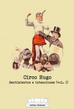 Circo Hugo – Sentimientos e intenciones (vol. I)