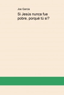 Si Jesús nunca fue pobre, porqué tú sí?