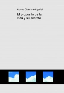 El proposito de la vida y su secreto