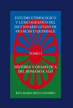 Libro ESTUDIO ETIMOLÓGICO Y LEXICOGRÁFICO DEL DICCIONARIO GITANO DE FRANCISCO QUINDALÉ. HISTORIA Y GRAMÁTICA DEL ROMANÓ-CALÓ (TOMO I), autor Mesa Navarro, Rita Maria