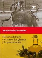 Libro Historia del toro y el toreo, los gitanos y la gastronomia, autor Antonio Garcia Fuentes