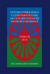 ESTUDIO ETIMOLÓGICO Y LEXICOGRÁFICO DEL DICCIONARIO GITANO DE FRANCISCO QUINDALÉ (TOMO III)