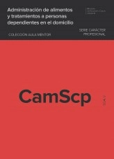 Libro Administración de alimentos y tratamientos a personas dependientes en el domicilio, autor Ministerio de Educación y Formación Profesional