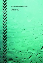 Libro Amor IV, autor Harol Gastelú Palomino