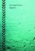Libro Amor IV, autor Harol Gastelú Palomino