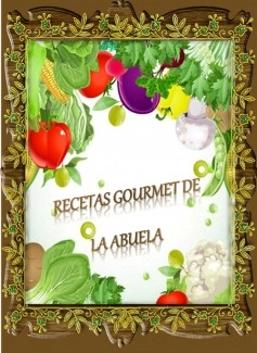RECETAS GOURMET DE LA ABUELA