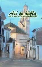 Libro Así se habla en el corazón de Andalucía, autor Manuel Muñoz